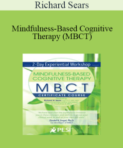 Richard Sears - Mindfulness-Based Cognitive Therapy (MBCT): Experiential Workshop