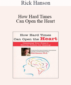 Rick Hanson - How Hard Times Can Open the Heart