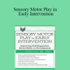 Robbie Levy - Sensory Motor Play in Early Intervention: Improving Self-Regulation