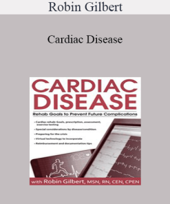 Robin Gilbert - Cardiac Disease: Rehab Goals to Prevent Future Complications