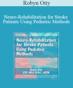 Robyn Otty - Neuro-Rehabilitation for Stroke Patients Using Pediatric Methods