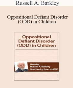 Russell A. Barkley - Oppositional Defiant Disorder (ODD) in Children with Dr. Russell Barkley