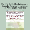 Stefanie Carnes - The Not-So-Hidden Epidemic of Sexually Compulsive Behaviors & Pornography Addiction: The Trauma Connection and Treatment