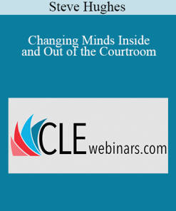 Steve Hughes - Changing Minds Inside and Out of the Courtroom