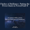 Steve Hughes - Flashes of Brilliance: Putting the Power Back in PowerPoint ®