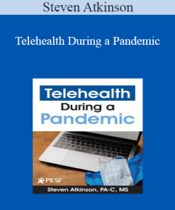 Steven Atkinson - Telehealth During a Pandemic: Revolutionizing Healthcare Delivery