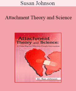 Susan Johnson - Attachment Theory and Science: A Clear Map for Effective Couple Intervention with Dr. Sue Johnson