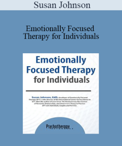 Susan Johnson - Emotionally Focused Therapy for Individuals