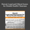 Susan Lewis - Hawaii Legal and Ethical Issues for Mental Health Clinicians