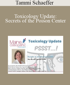 Tammi Schaeffer - Toxicology Update: Secrets of the Poison Center