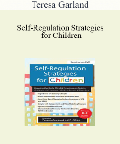 Teresa Garland - Self-Regulation Strategies for Children: Keeping the Body
