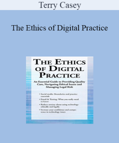 Terry Casey - The Ethics of Digital Practice: An Essential Guide to Providing Quality Care
