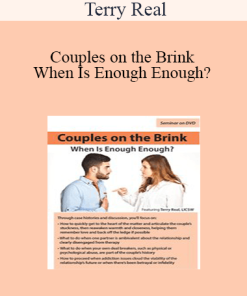 Terry Real - Couples on the Brink: When Is Enough Enough?