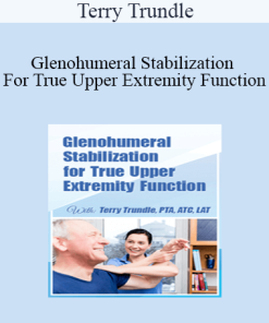 Terry Trundle - Glenohumeral Stabilization For True Upper Extremity Function