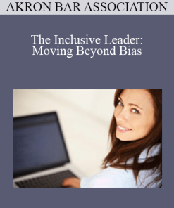 Akron Bar Association - The Inclusive Leader: Moving Beyond Bias