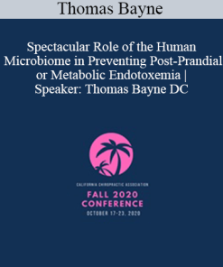 Thomas Bayne - Spectacular Role of the Human Microbiome in Preventing Post-Prandial or Metabolic Endotoxemia | Speaker: Thomas Bayne DC