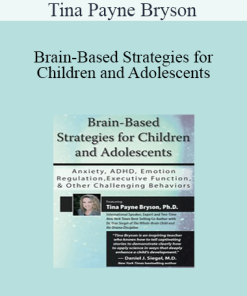 Tina Payne Bryson - Brain-Based Strategies for Children and Adolescents: Anxiety