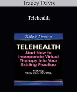 Tracey Davis - Telehealth: Start Now to Incorporate Virtual Therapy into Your Existing Practice