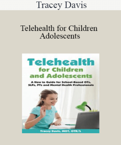 Tracey Davis - Telehealth for Children and Adolescents: A How to Guide for School-Based OTs