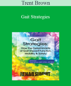 Trent Brown - Gait Strategies: How the Determinants of Gait Impact Function
