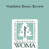 Viktoriya Yanchuk - Ventilator Basics Review