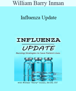 William Barry Inman - Influenza Update: Nursing Strategies to Save Patient Lives