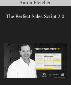 Aaron Fletcher - The Perfect Sales Script 2.0