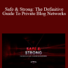 Charles Floate - Safe & Strong: The Definitive Guide To Private Blog Networks