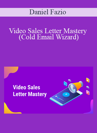 Daniel Fazio - Video Sales Letter Mastery (Cold Email Wizard)