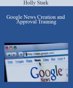 Holly Stark - Google News Creation and Approval Training