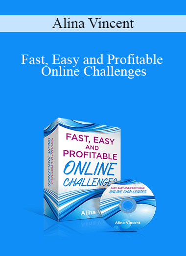 Alina Vincent - Fast, Easy and Profitable Online Challenges