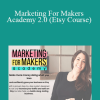Alisa Rose - Marketing For Makers Academy 2.0 (Etsy Course)