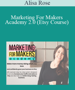 Alisa Rose - Marketing For Makers Academy 2.0 (Etsy Course)