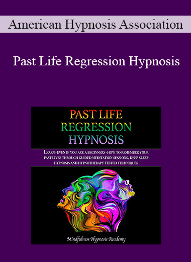 American Hypnosis Association - Past Life Regression Hypnosis