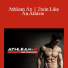 Athlean Ax 1 Train Like An Athlete