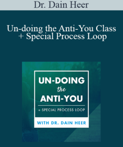 Dr. Dain Heer - Un-doing the Anti-You Class + Special Process Loop