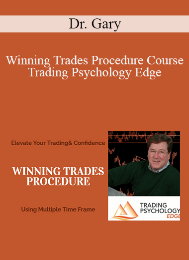 Dr. Gary - Winning Trades Procedure Course - Trading Psychology Edge