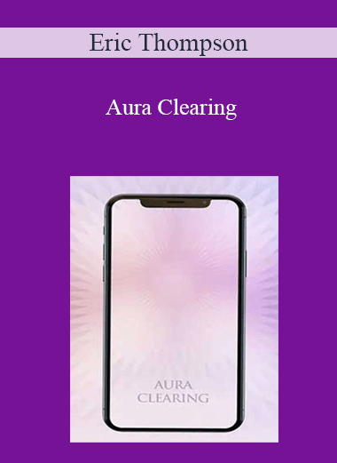 Eric Thompson - Aura Clearing