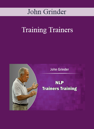 John Grinder - Training Trainers