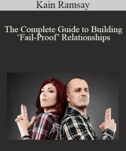 Kain Ramsay - The Complete Guide to Building ‘Fail-Proof’ Relationships