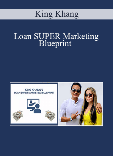 King Khang - Loan SUPER Marketing Blueprint