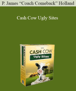 P. James “Coach Comeback” Holland – Cash Cow Ugly Sites