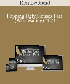 Ron LeGrand - Flipping Ugly Houses Fast (Wholesaling) 2021