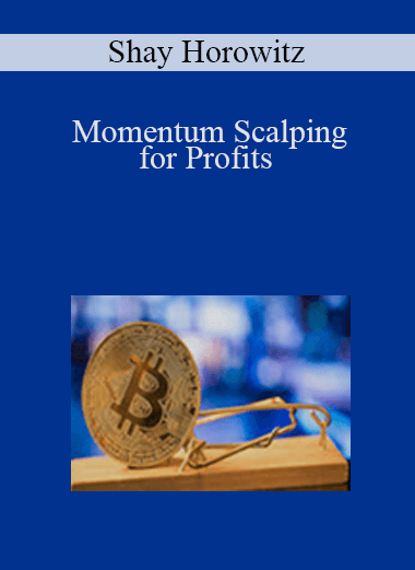 Shay Horowitz - Momentum Scalping for Profits