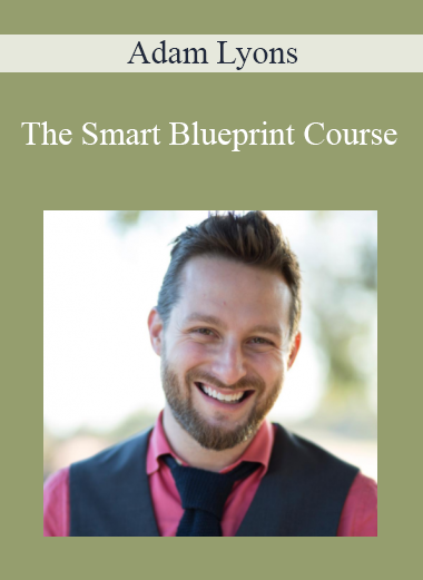 Adam Lyons - The Smart Blueprint Course