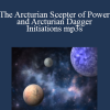 Gene Ang - The Arcturian Scepter of Power and Arcturian Dagger Initiations mp3s