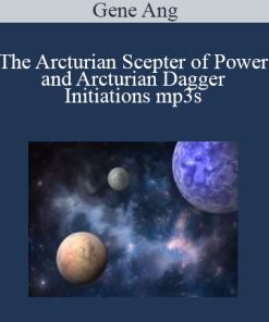 Gene Ang - The Arcturian Scepter of Power and Arcturian Dagger Initiations mp3s