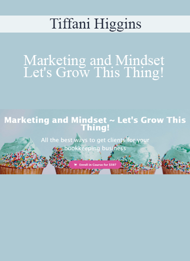 Tiffani Higgins - Marketing and Mindset - Let's Grow This Thing!