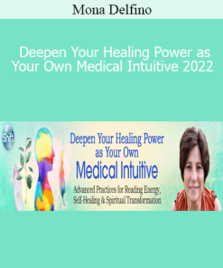 Mona Delfino - Deepen Your Healing Power as Your Own Medical Intuitive 2022