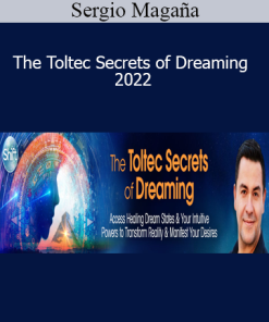 Sergio Magaña – The Toltec Secrets of Dreaming 2022